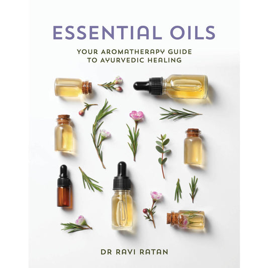 Essential Oils: Your Aromatherapy Guide To Ayurvedic Healing