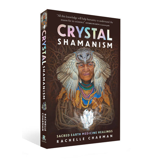 Crystal Shamanism: Sacred Earth Medicine Healings
