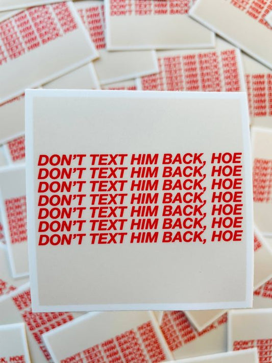 Don’t Text Him Back sticker